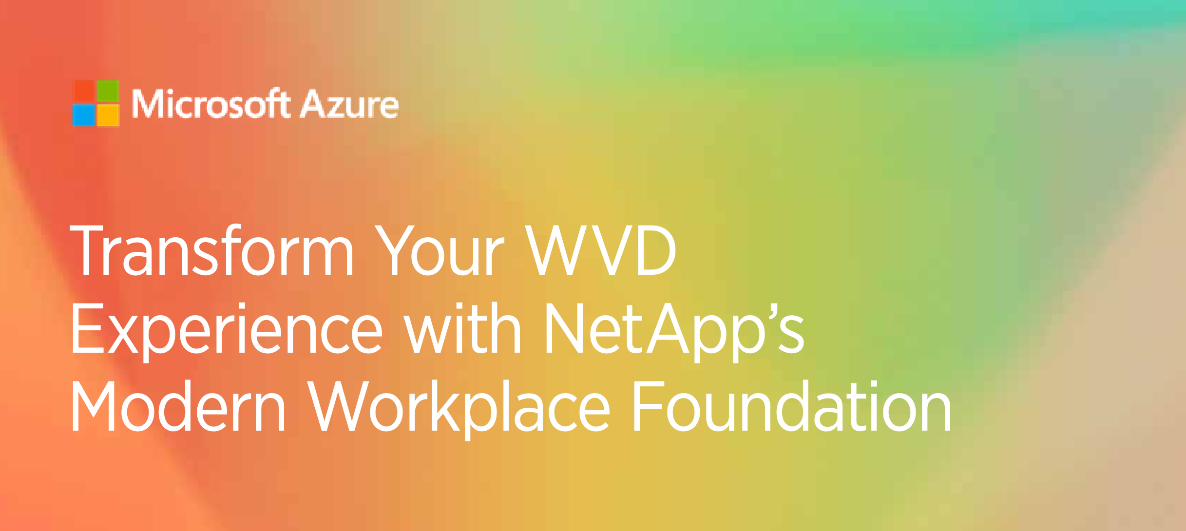 Transform your WVD Experience with NetApps Modern Workplace foundation